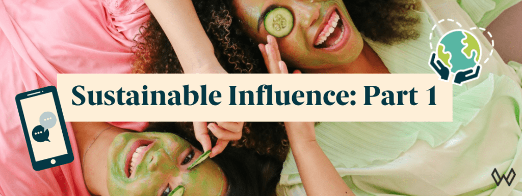 Sustainable Influence Part 1: In the fight for sustainability, Influencer Marketing matters #COP26