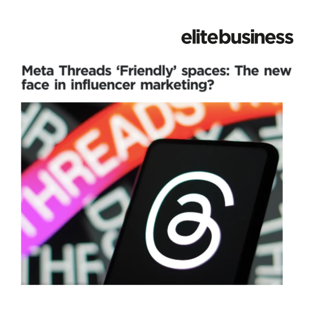 WeArisma CEO in Elite Business Magazine on how Meta Threads could be the new face in influencer marketing 